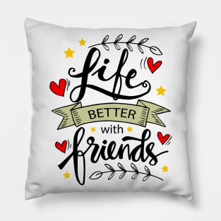 Life Is Better With Friends, hand lettering. Pillow