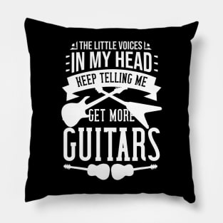 The Little Voices In My Head Keep Telling Me Get More Guitar Pillow