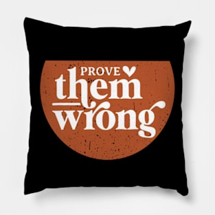 Prove Them Wrong Pillow