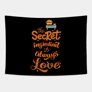 The Secret Ingredient is Always Love Tapestry