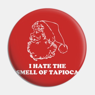 I Hate the Smell of Tapioca Pin