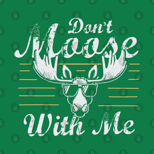 Don't Moose With Me by Depot33