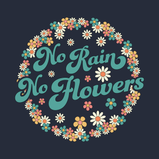 No Rain No Flowers Spring Cute Daisy Flower Floral Gardening T-Shirt