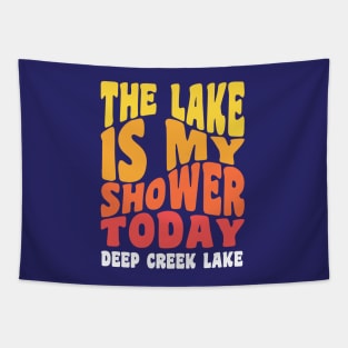 Deep Creek Lake Maryland The Lake is my Shower Today Tapestry