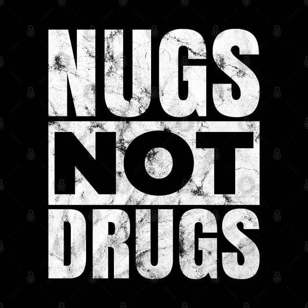 Nugs Not Drugs Distressed by silentboy