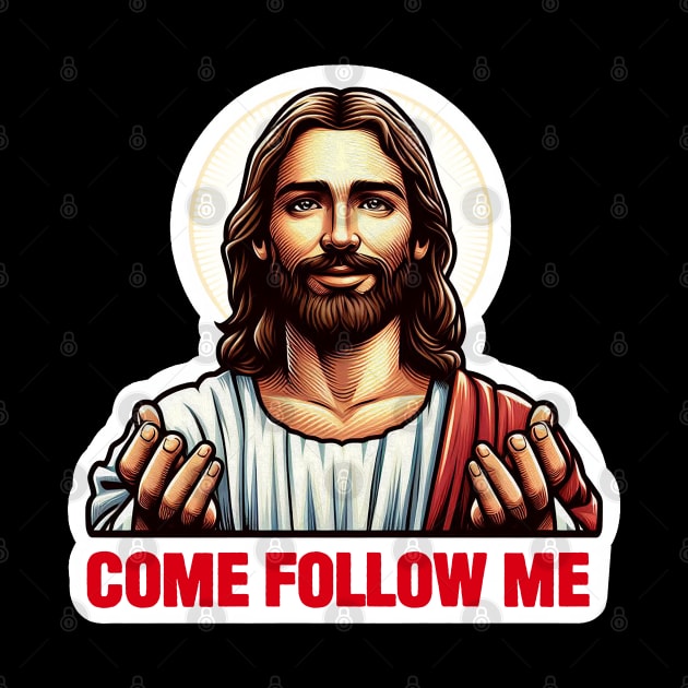 Come Follow Me meme Jesus Christ My Lord My Savior by Plushism