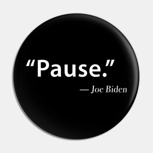 Funny "Pause" Joe Biden Pin