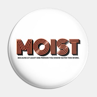 Moist is a joke Pin