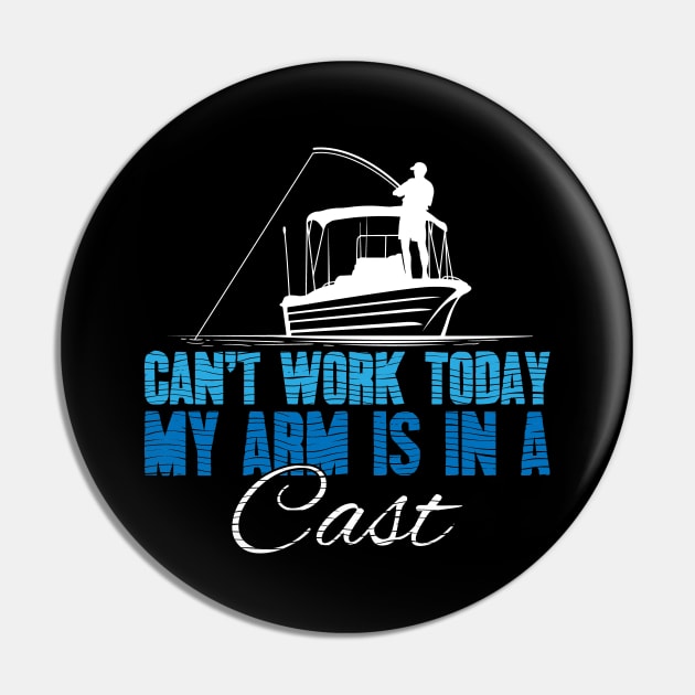 Can't work today my arm is in a cast fishing Pin by captainmood