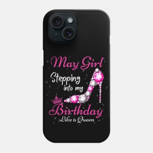 May Girl Stepping Into My Birthday Like A Queen Funny Birthday Gift Cute Crown Letters Phone Case