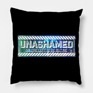 Unashamed 2 Pillow