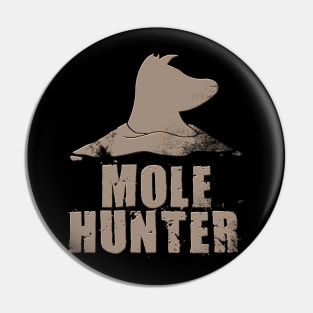 Mole Hunter Pin