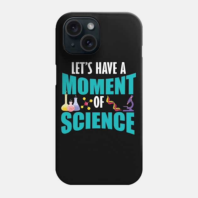 Let's Have A Moment Of Science Phone Case by TheInkElephant