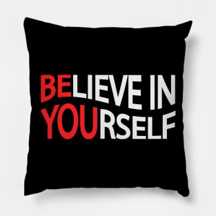 Believe in yourself Be you Pillow