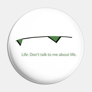 don't talk to me about life Pin