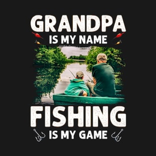 Grandpa is My Name Fishing is My Game -  Funny Fishing Granddad T-Shirt