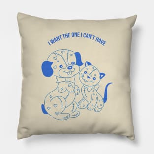 I Want The One I Can't Have Pillow