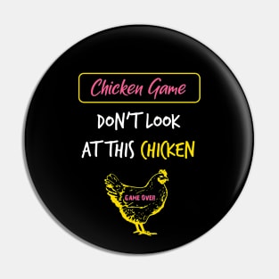 The Chicken Game Dont Look this Chicken funny gift Pin