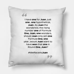 F1 Quotes - We Race As Juan Pillow