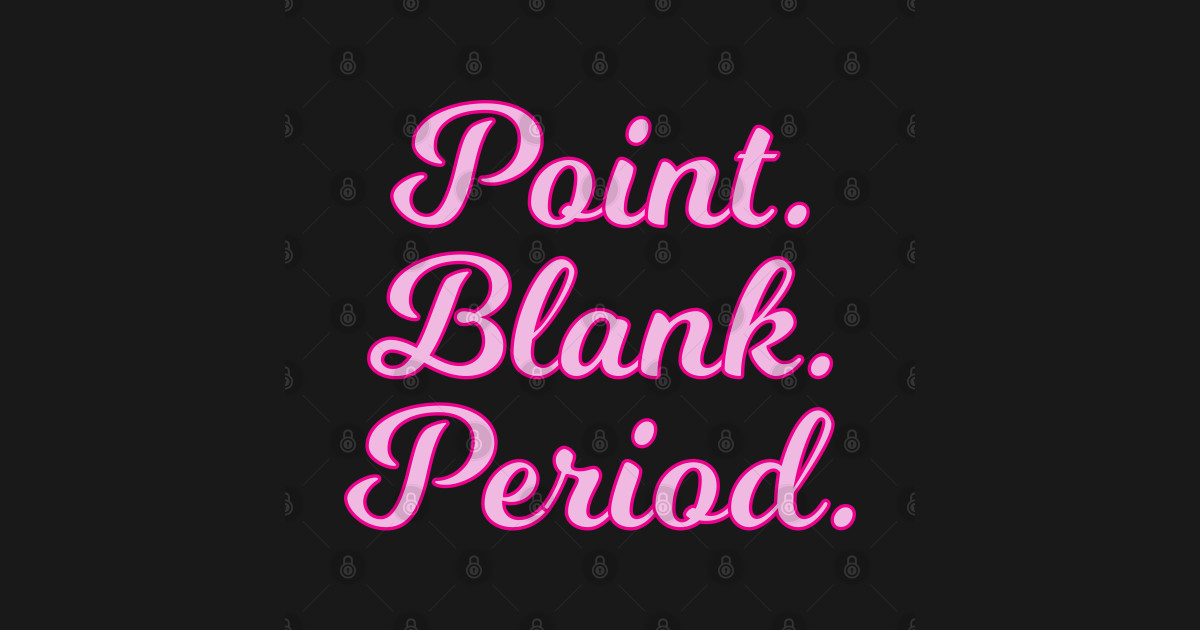 Point Blank Period Cursive Pink Quote - Cursive - T-Shirt | TeePublic