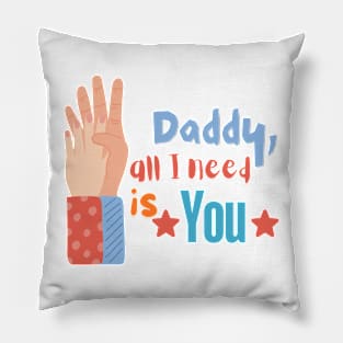 Dad... all I need is you. Gift idea for dad on his father's day. Father's day Pillow