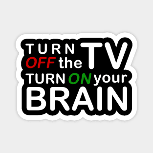 Turn off the TV, Turn on your Brain Magnet