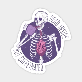 Dead inside but caffeinated #2 Magnet