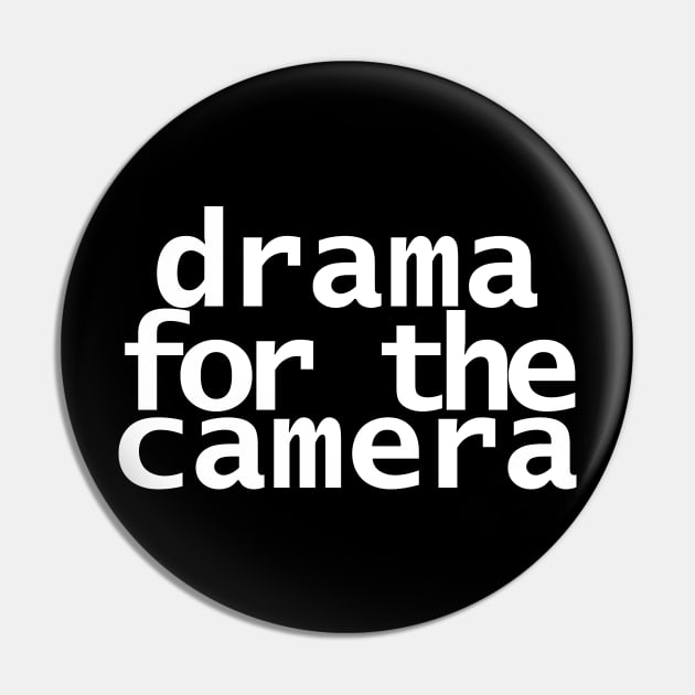 Drama for the Camera Typography Minimal White Text Pin by ellenhenryart