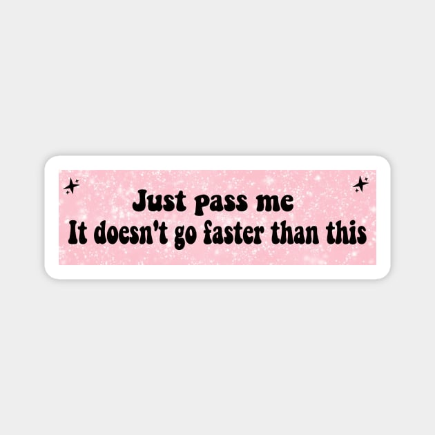 Just Pass Me, It Doesn't Go Faster Than This, funny Cute new anxious nervous driver Sticker Magnet by Y2KSZN