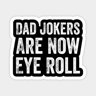 Dad Jokes Are How Eye Roll Magnet