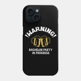 !Warning! Bachelor Party In Progress Phone Case