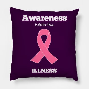 AWARENESS is better than ILLNESS Pillow