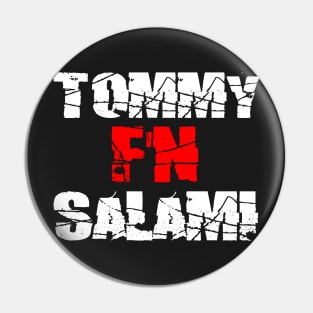 TOMMY F'N SALAMI Pin