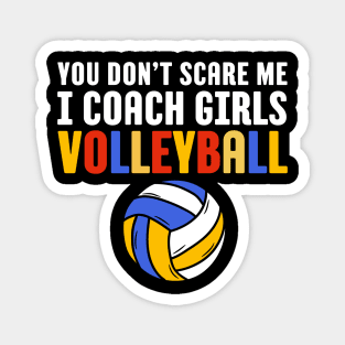You Don't Scare Me I Coach Girls Volleyball Coach Gift Magnet