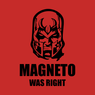 magneto was right T-Shirt