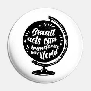 'Small Acts Can Transform' Environment Awareness Shirt Pin