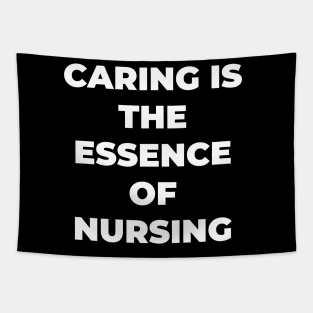 Caring is the essence of nursing Tapestry