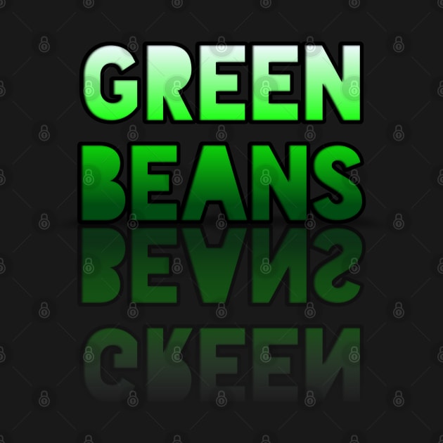 Green Beans - Healthy Lifestyle - Foodie Food Lover - Graphic Typography by MaystarUniverse