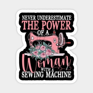 Never Underestimate The Power of a Woman with a Sewing Machine Magnet