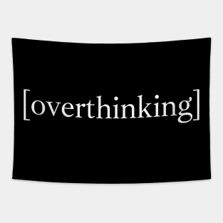 Overthinking Tapestry