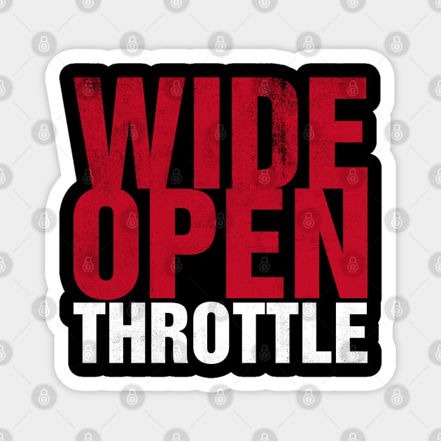 Wide Open Throttle Magnet by cowyark rubbark