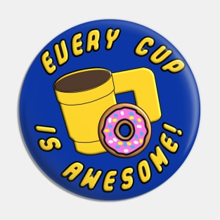 Every Cup is Awesome! Pin