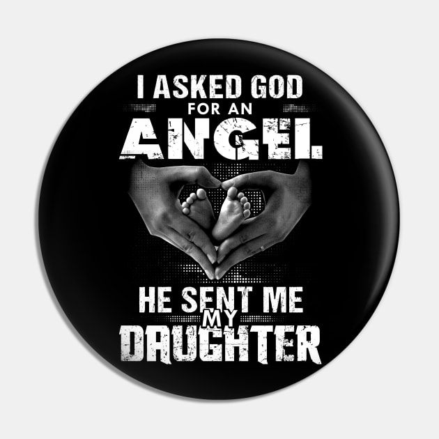 I Asked God For An Angel He Sent Me My Daughter Pin by Dojaja