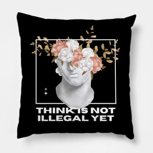 Think is not Illegal Yet Sarcastic Quote Pillow