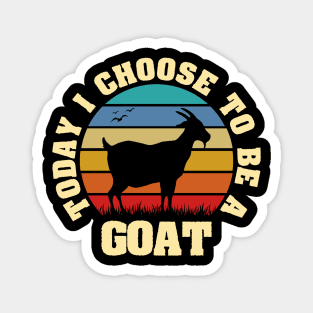 I like Goat Funny vintage lover Today I choose to be a Goat Magnet