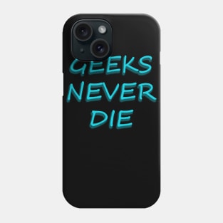 geeks never die geeky cool Phone Case