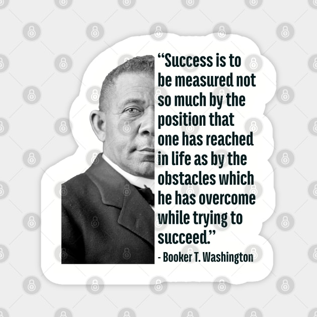 Success | Booker T. Washington | Black History | Juneteenth Magnet by UrbanLifeApparel