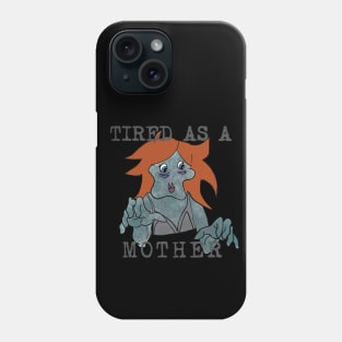 Tired as a Mother Phone Case