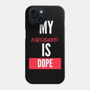 My Husband is dope Phone Case