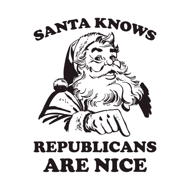 Disover Santa Knows Republicans Are Nice Funny Christmas - Political Christmas - T-Shirt